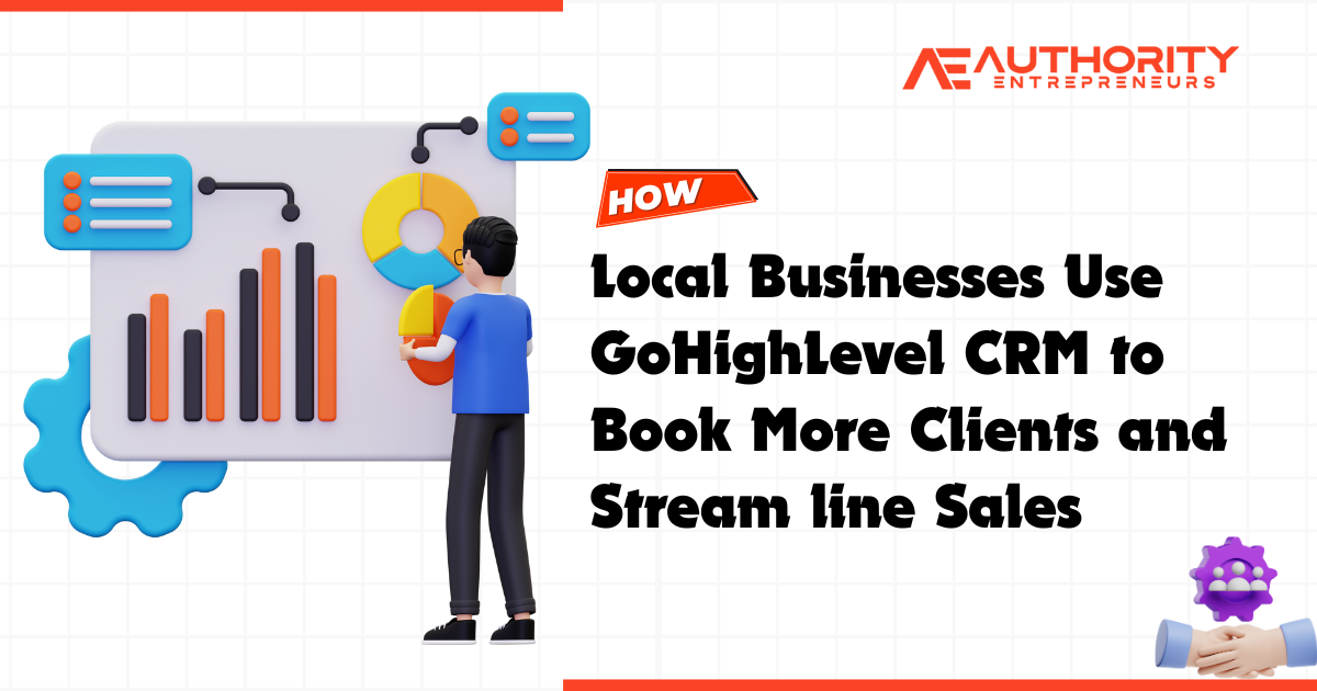 How Local Businesses Use GoHighLevel CRM to Book More Clients and Streamline Sales