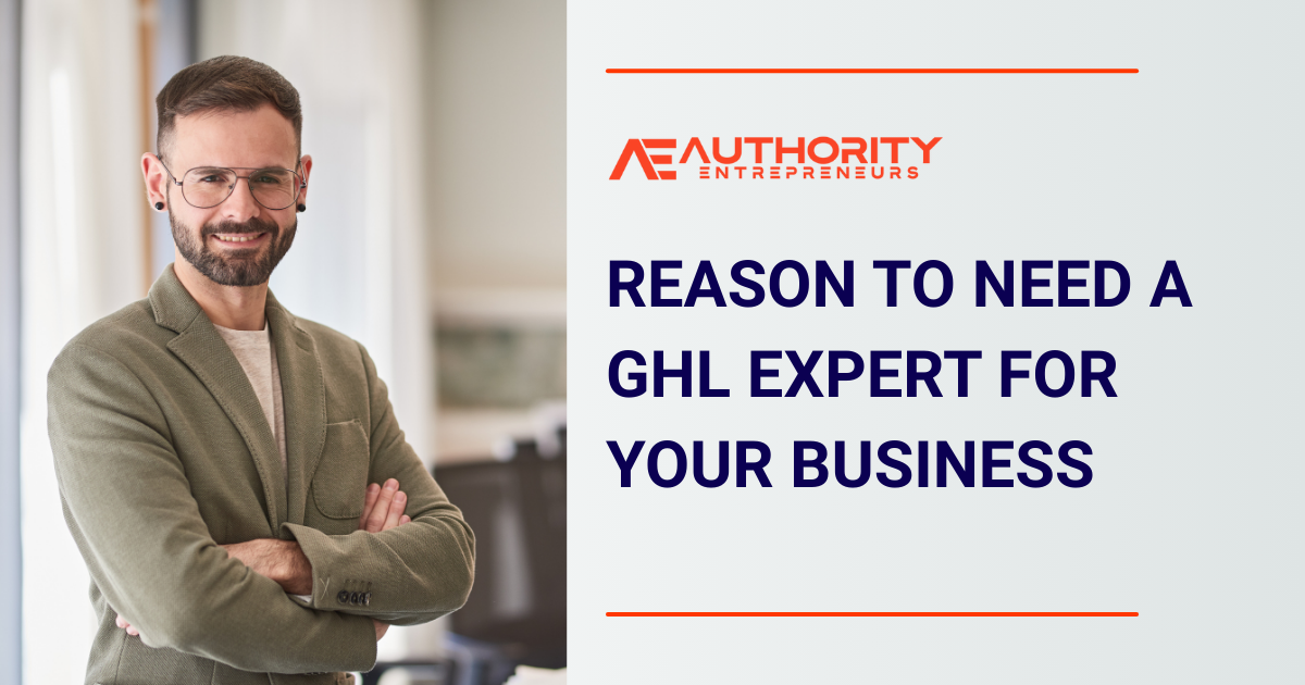 Reason To Need A GHL Expert for Your Business